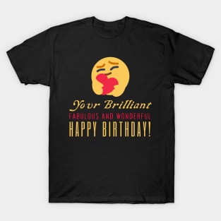 Your Brilliant Fabulous And Wonderful T-Shirt